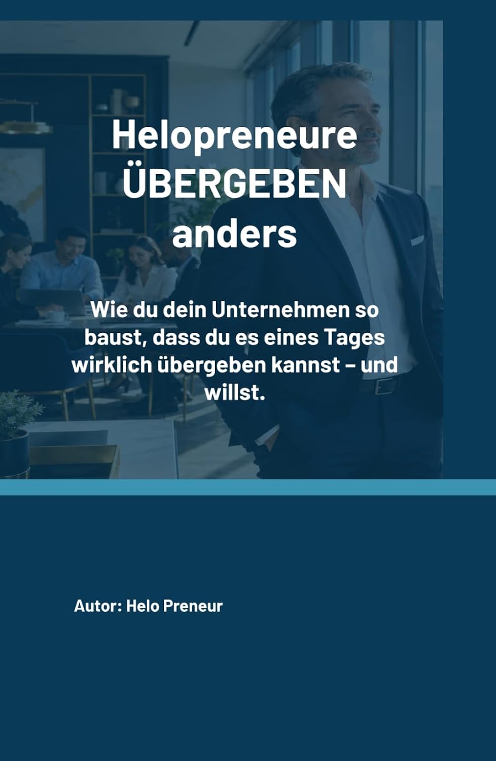 capítulo por capítulo baixar Helopreneure ÜBERGEBEN anders: Wie du dein Unternehmen so baust, dass du es eines Tages wirklich übergeben kannst – und willst. (Helopreneur Basics) (German Edition)