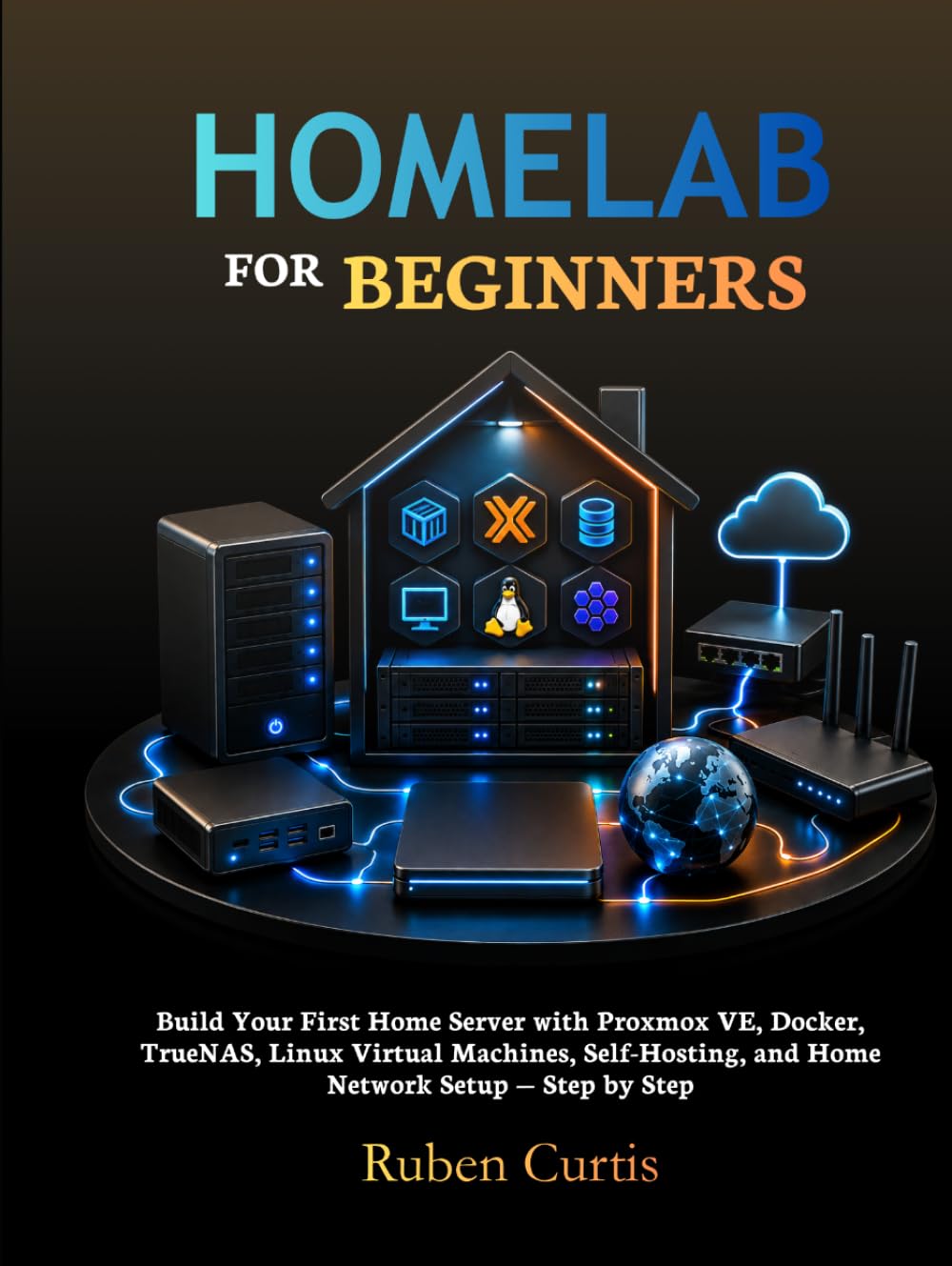 Homelab for Beginners: Build Your First Home Server with Proxmox VE, Docker, TrueNAS, Linux Virtual Machines, Self-Hosting, and Home Network Setup — Step by Step baixar o livro de graça