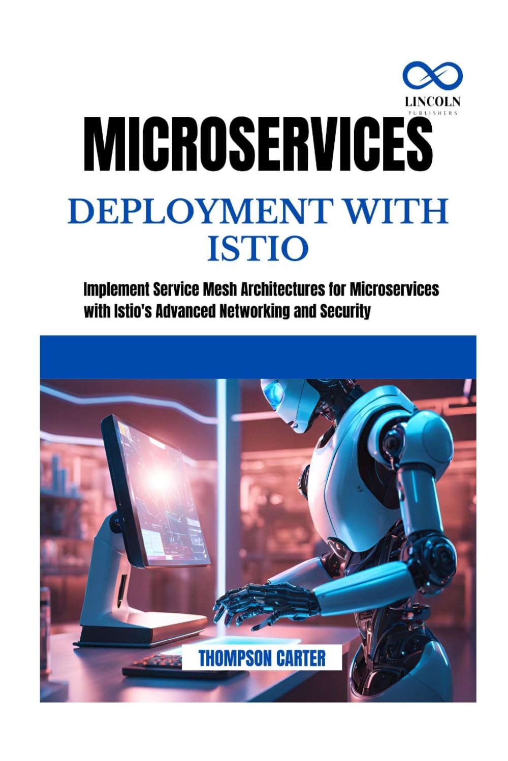 ler totalmente MICROSERVICES DEPLOYMENT WITH ISTIO: Implement Service Mesh Architectures for Microservices with Istio's Advanced Networking and Security