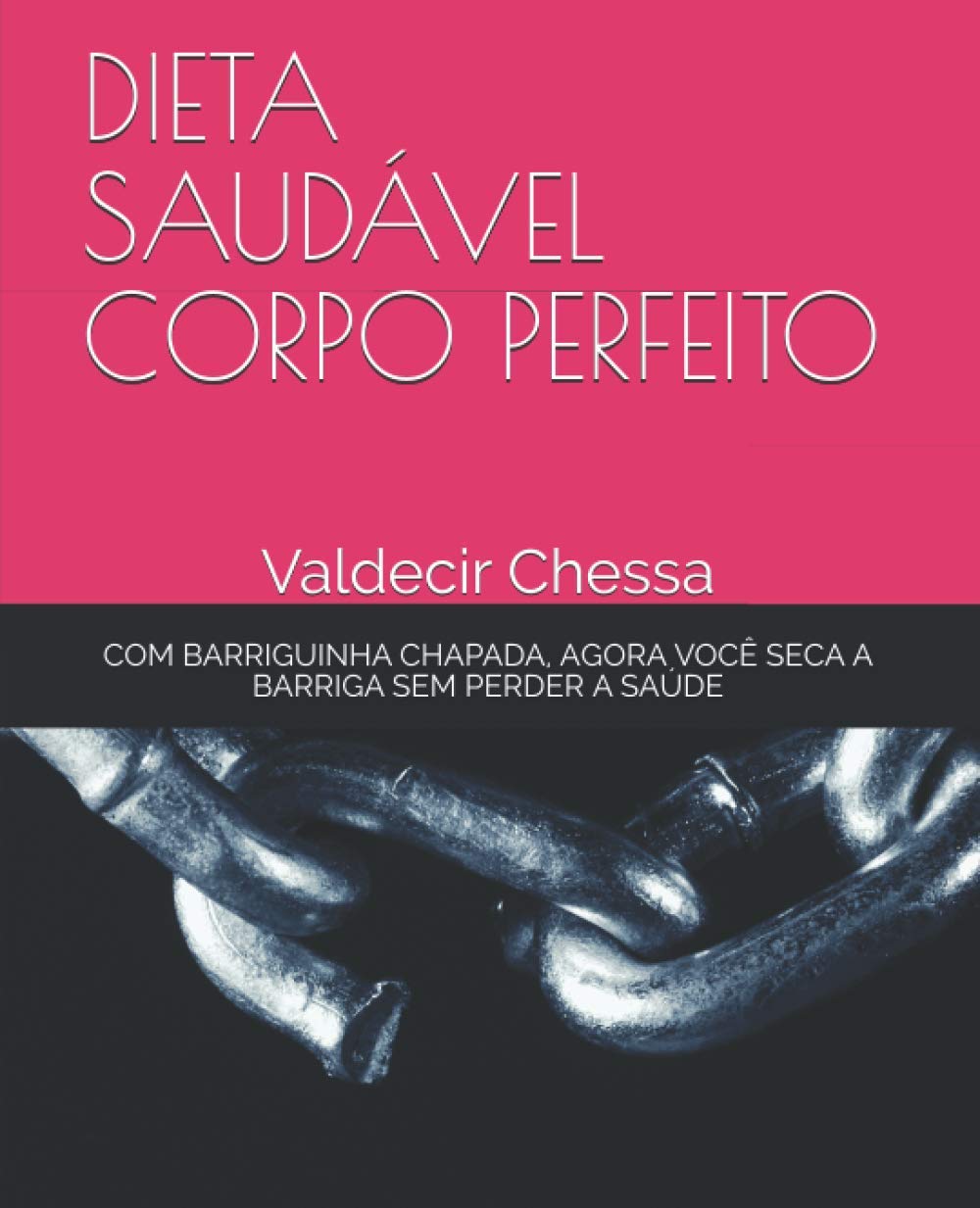 DIETA SAUDÁVEL CORPO PERFEITO: COM BARRIGUINHA CHAPADA! AGORA VOCÊ SECA A BARRIGA SEM PERDER A SAÚDE (Portuguese Edition) baixar livro de graça
