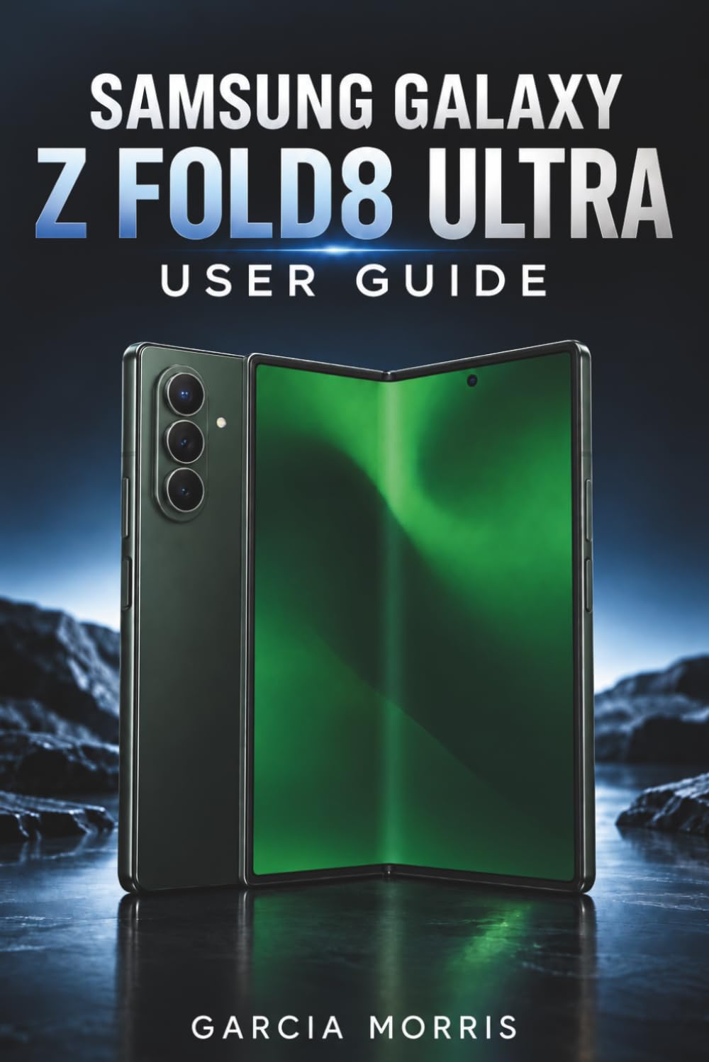 Samsung Galaxy Z Fold8 Ultra User Guide: Setup Essentials Smart Features Productivity Tools Camera Controls Privacy Protection Battery Care and Everyday Tips for a More Confident Digital Experience baixar livro de graça
