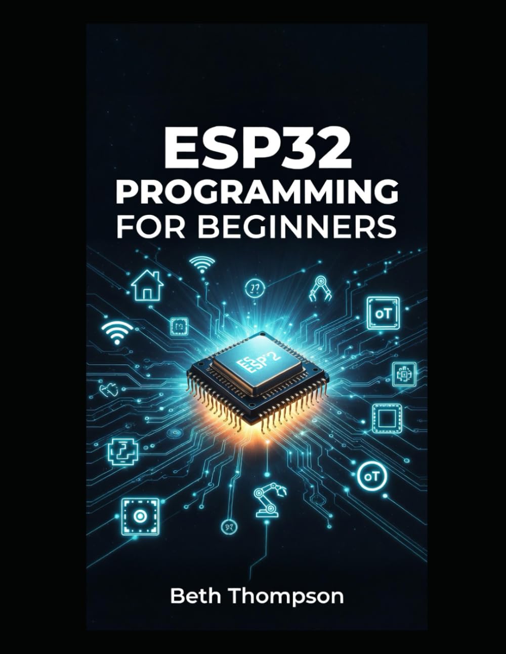 capítulo por capítulo baixar ESP32 Programming for Beginners: The Complete Guide to Building IoT Projects, Smart Home Systems, Robotics, and Embedded Devices Using Arduino, MicroPython, Sensors, and Automation Techniques