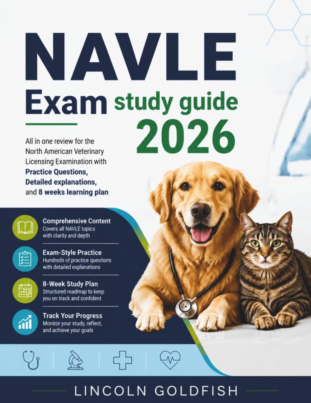 NAVLE Exam Study Guide 2026: All in one review for the North American Veterinary Licensing Examination with Practice Questions, Detailed explanations, and 8 weeks learning plan