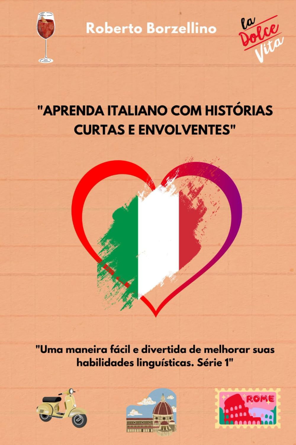 "Aprenda italiano com histórias curtas e envolventes: Uma maneira fácil e divertida de melhorar suas habilidades linguísticas. Série 1"