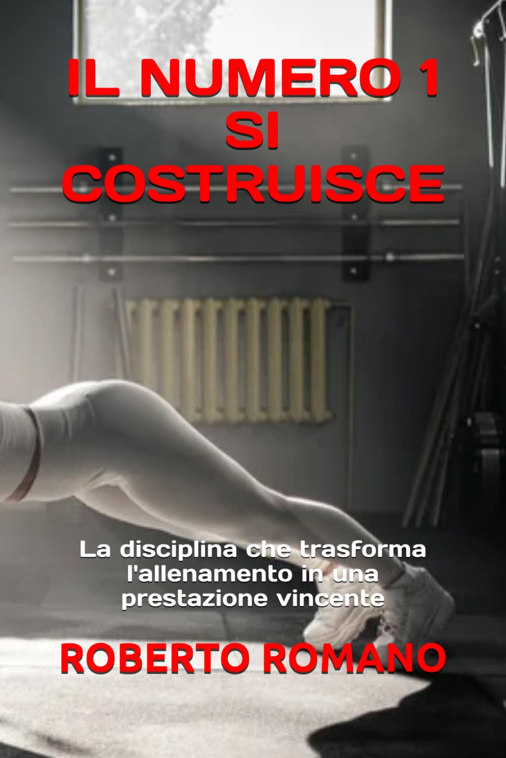 IL NUMERO 1 SI COSTRUISCE: La disciplina che trasforma l'allenamento in una prestazione vincente (Italian Edition) baixar o livro de graça