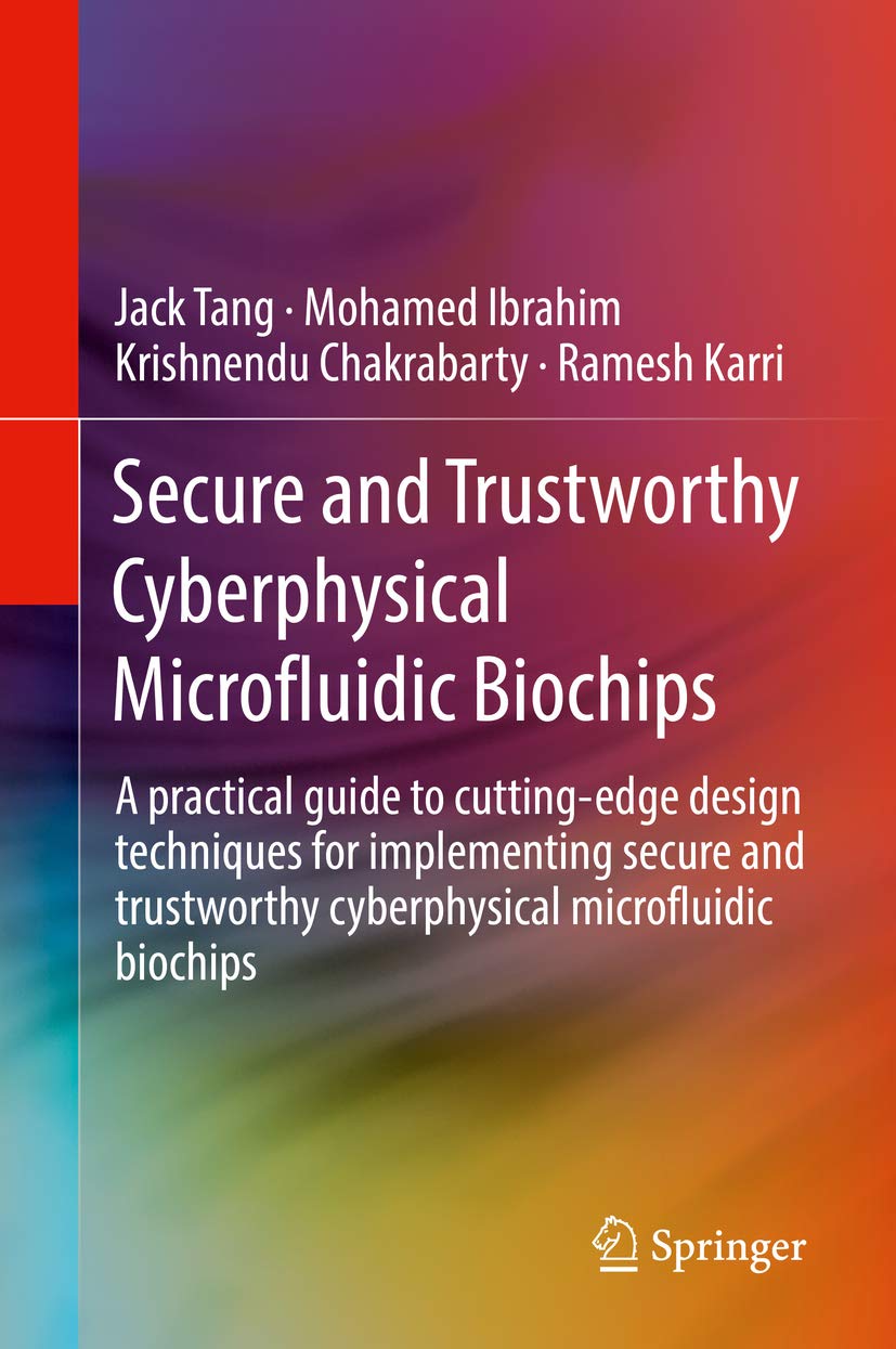 Secure and Trustworthy Cyberphysical Microfluidic Biochips: A practical guide to cutting-edge design techniques for implementing secure and trustworthy... microfluidic biochips (English Edition) baixar o livro de graça