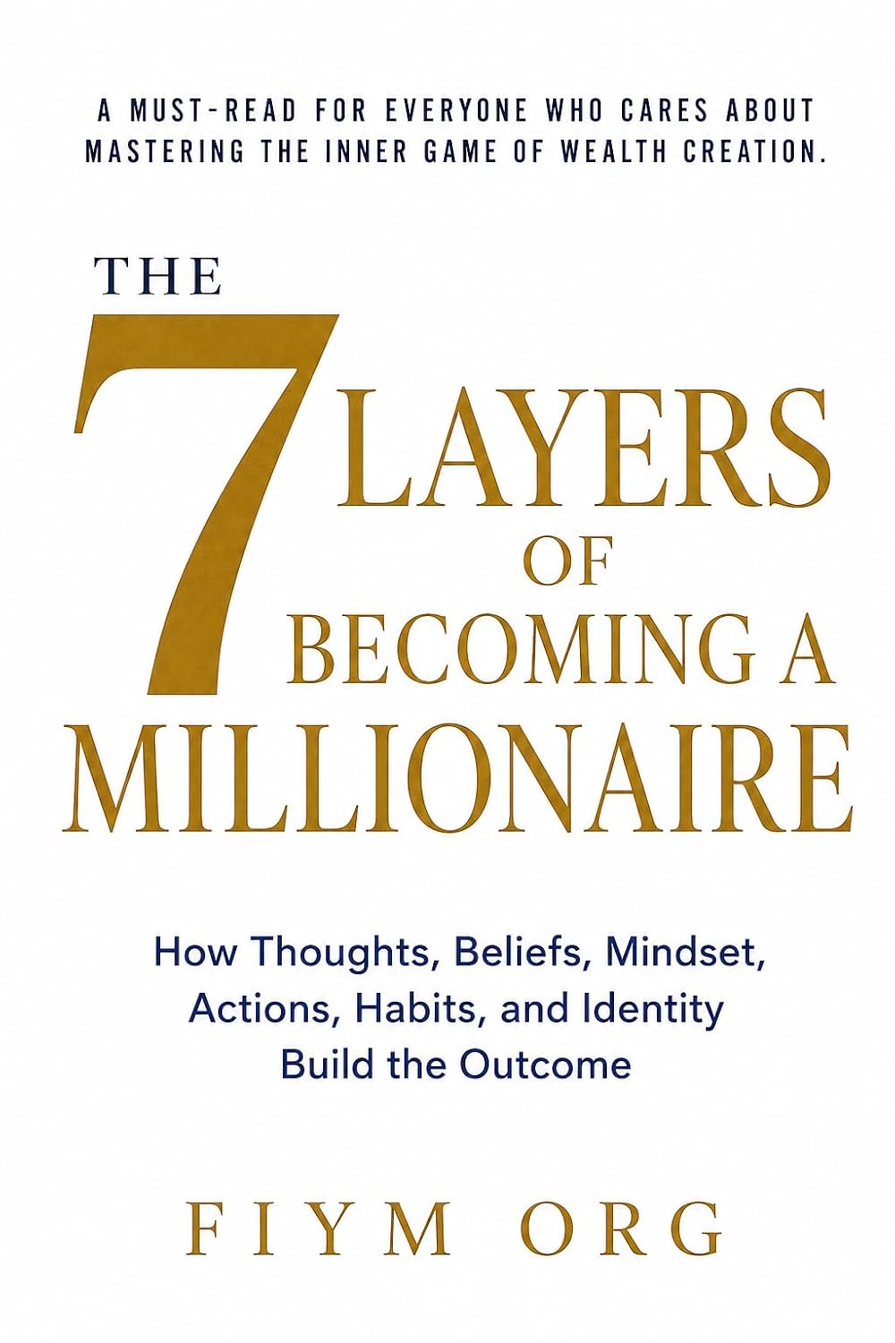 The 7 Layers of Becoming a Millionaire: How Thoughts, Beliefs, Mindset, Actions, Habits, and Identity Build the Outcome (English Edition) baixar o livro de graça