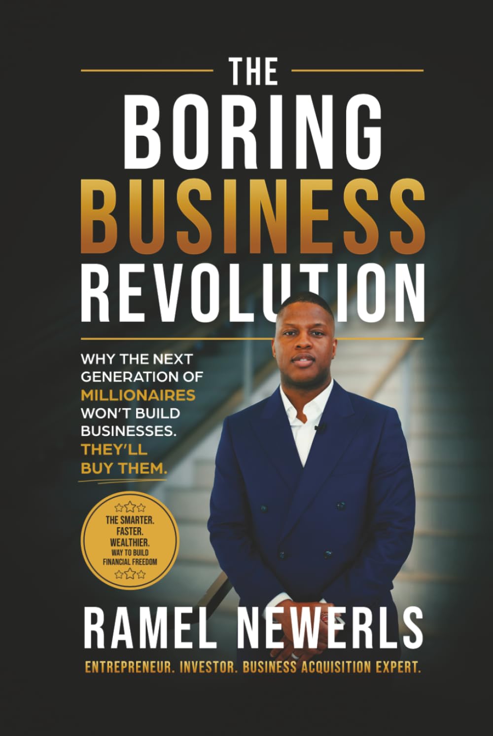 The Boring Business Revolution: Why the Next Generation of Millionaires Won't Build Businesses. They'll Buy Them. baixar o livro de graça