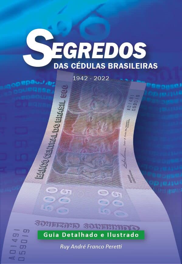 ler totalmente Segredos das Cédulas Brasileiras - 1942-2022 - Guia Detalhado e Ilustrado