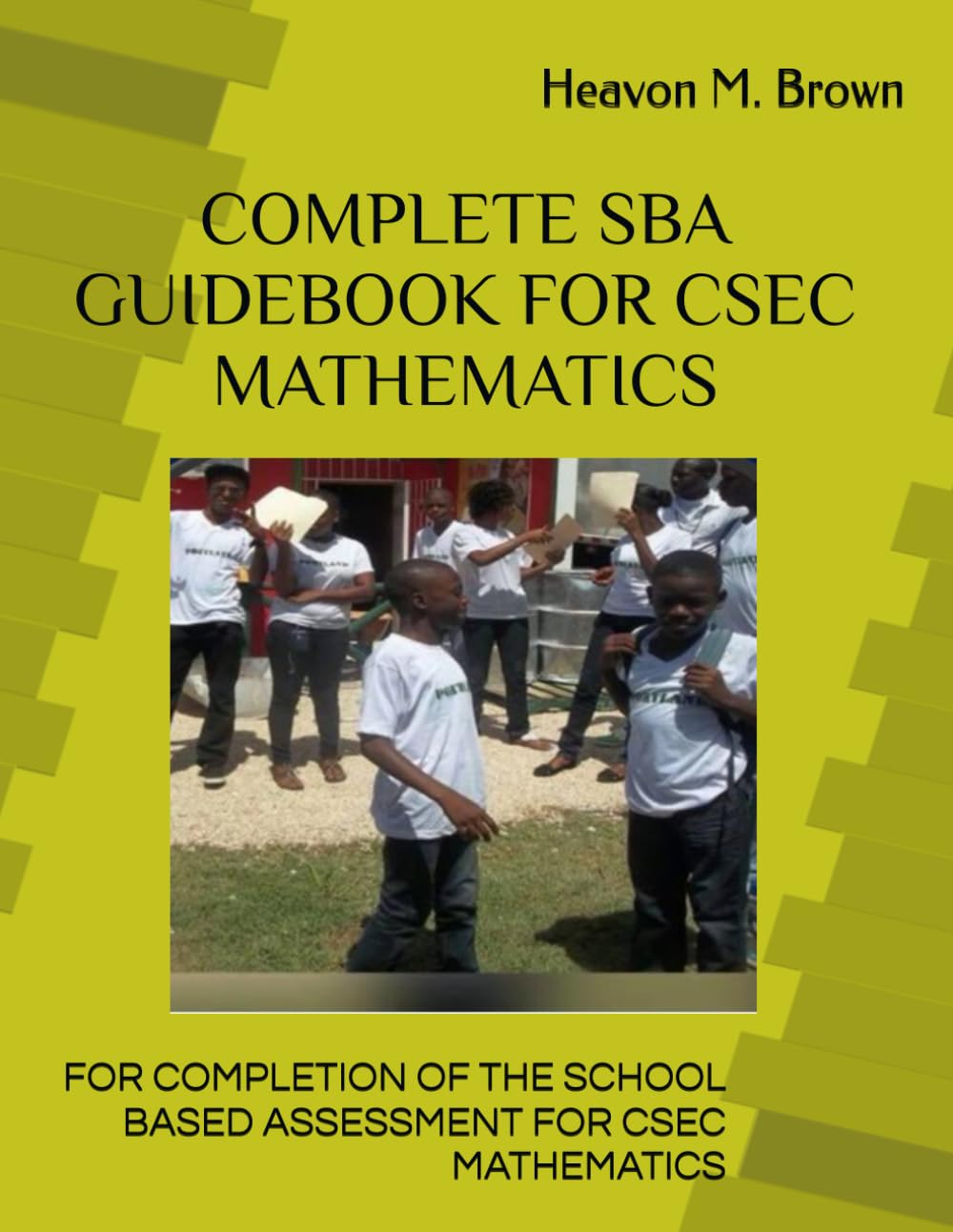 COMPLETE SBA GUIDEBOOK FOR CSEC MATHEMATICS: COMPLETE GUIDELINES FOR COMPLETING THE CSEC MATHEMATICS SBA baixar o livro de graça