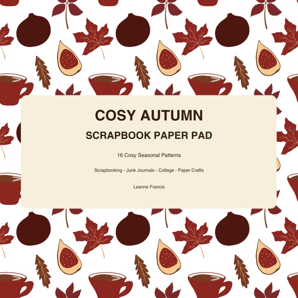 ler totalmente Cosy Autumn Scrapbook Paper Pad: 16 Cosy Seasonal Patterns for Scrapbooking, Junk Journals, Collage & Paper Crafts