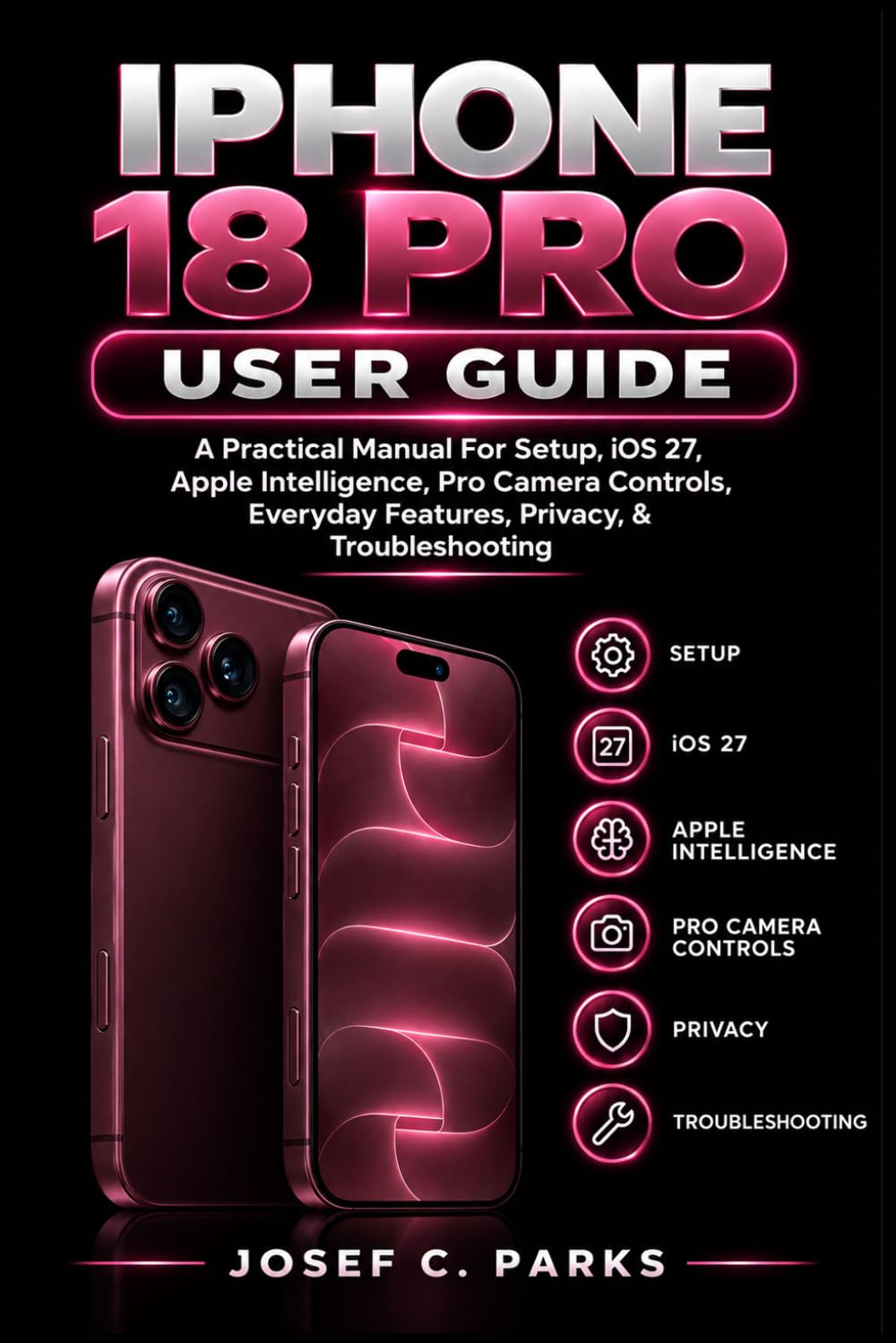 ler totalmente IPHONE 18 PRO USER GUIDE: A Practical Manual For Setup, iOS 27, Apple Intelligence, Pro Camera Controls, Everyday Features, Privacy, & Troubleshooting
