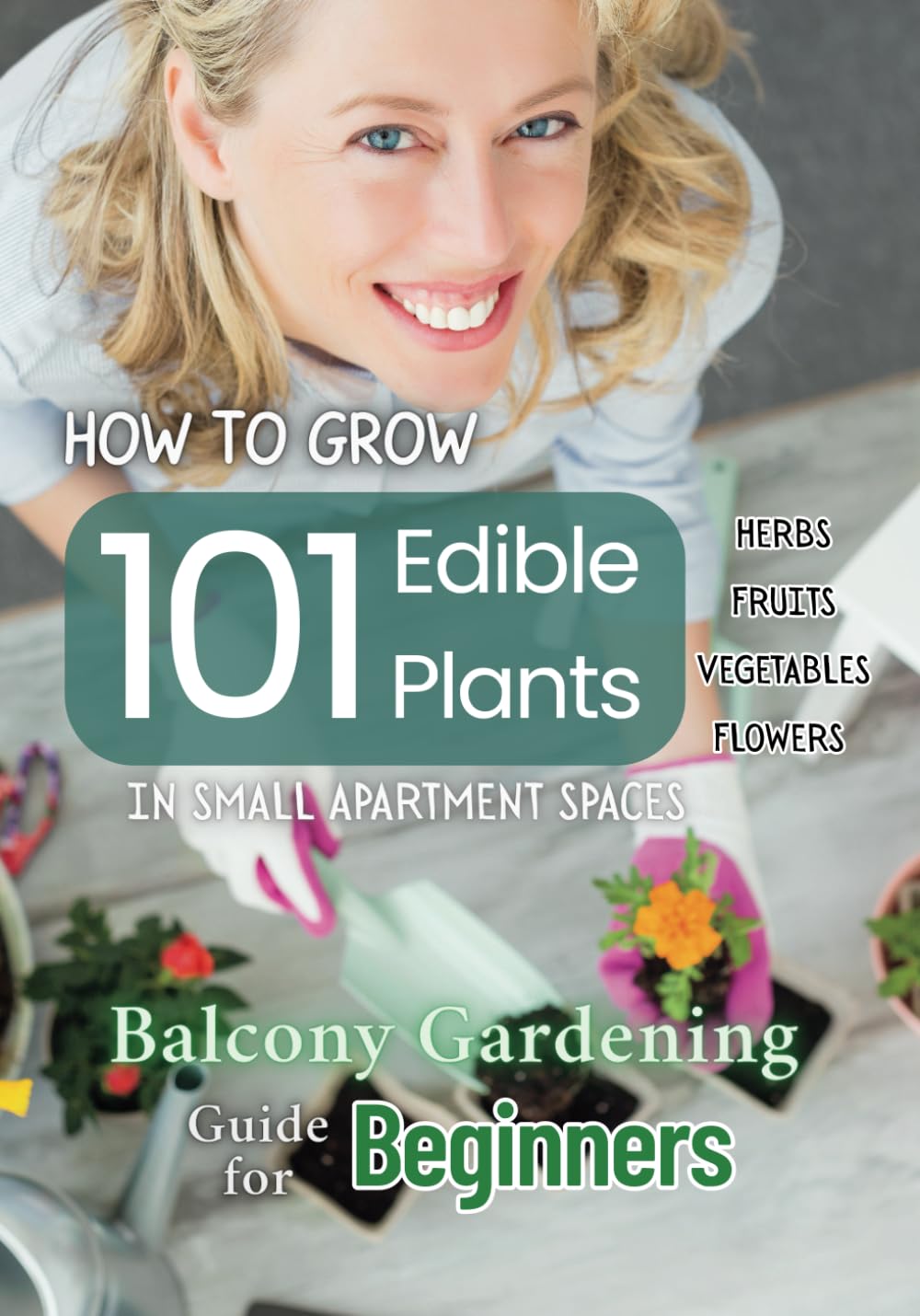 capítulo por capítulo baixar How to Grow 101 Edible Plants in Small Apartment Spaces | Balcony Gardening Guide for Beginners | Indoor Gardening | Herbs Vegetables Fruits Flowers:... Seasonal Adjustments Companion Planting