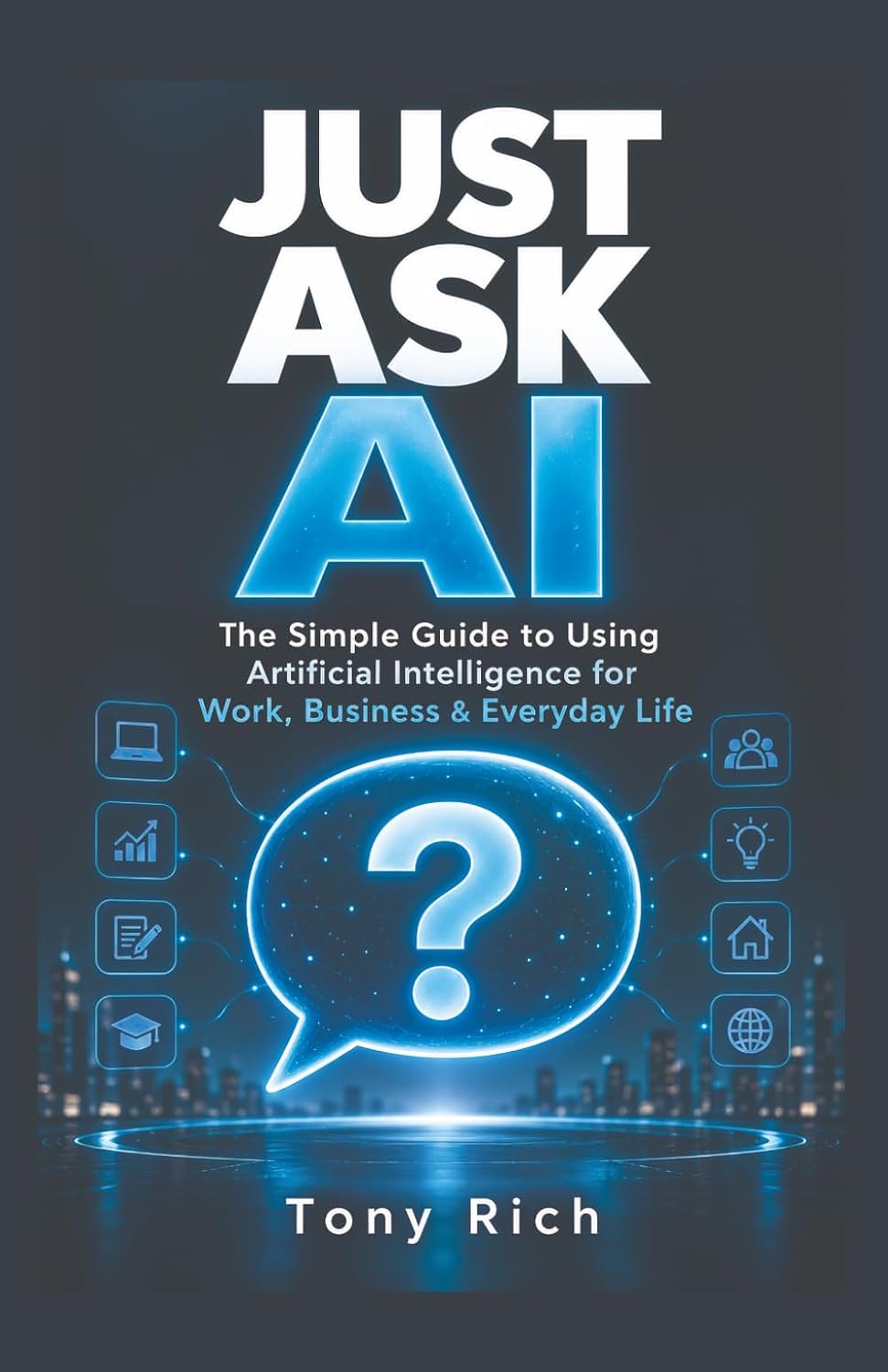 capítulo por capítulo baixar Just Ask AI: The Simple Guide to Using Artificial Intelligence for Work, Business & Everyday Life
