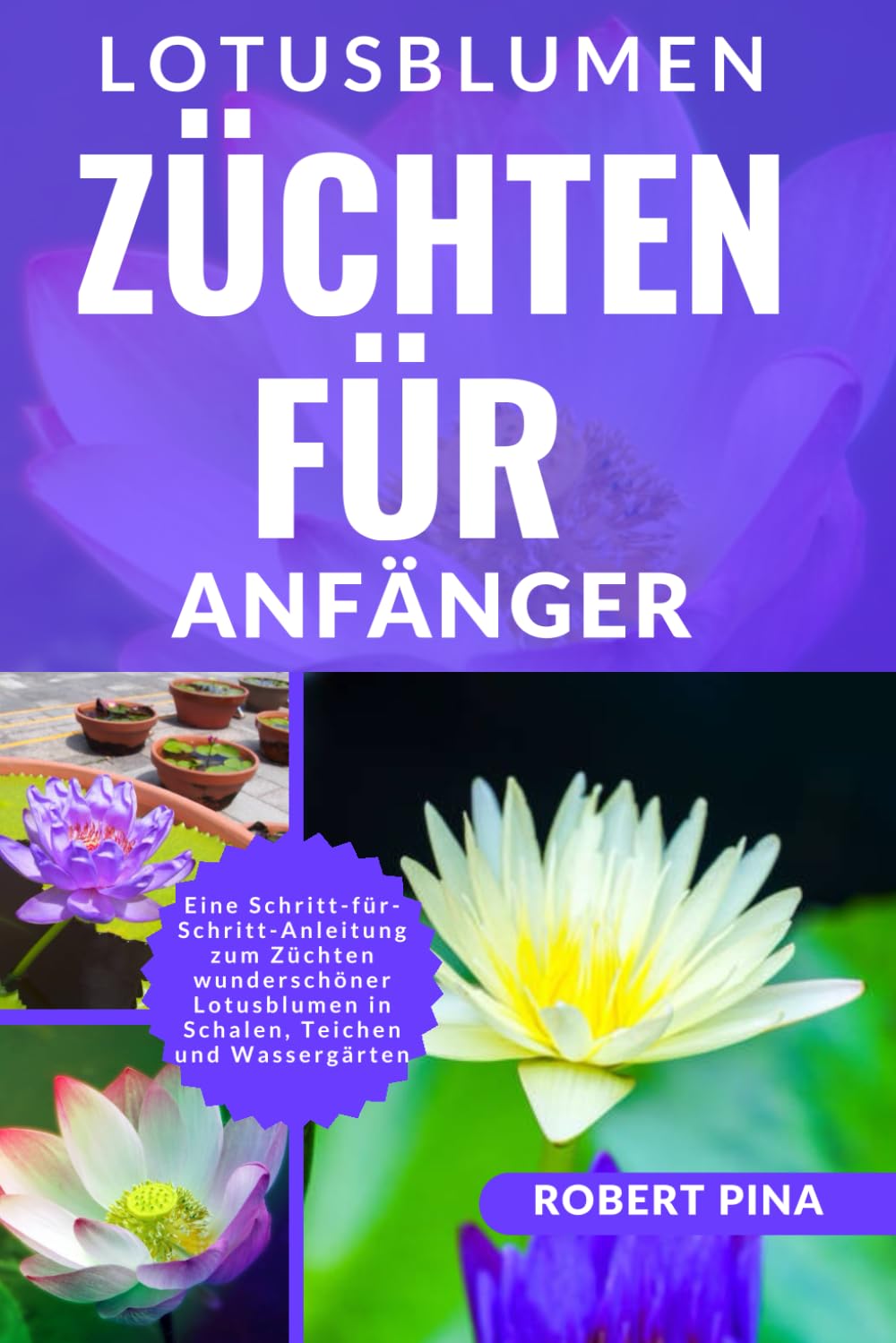Lotusblumen Züchten Für Anfänger: Eine Schritt-für-Schritt-Anleitung zum Züchten wunderschöner Lotusblumen in Schalen, Teichen und Wassergärten baixar livro de graça