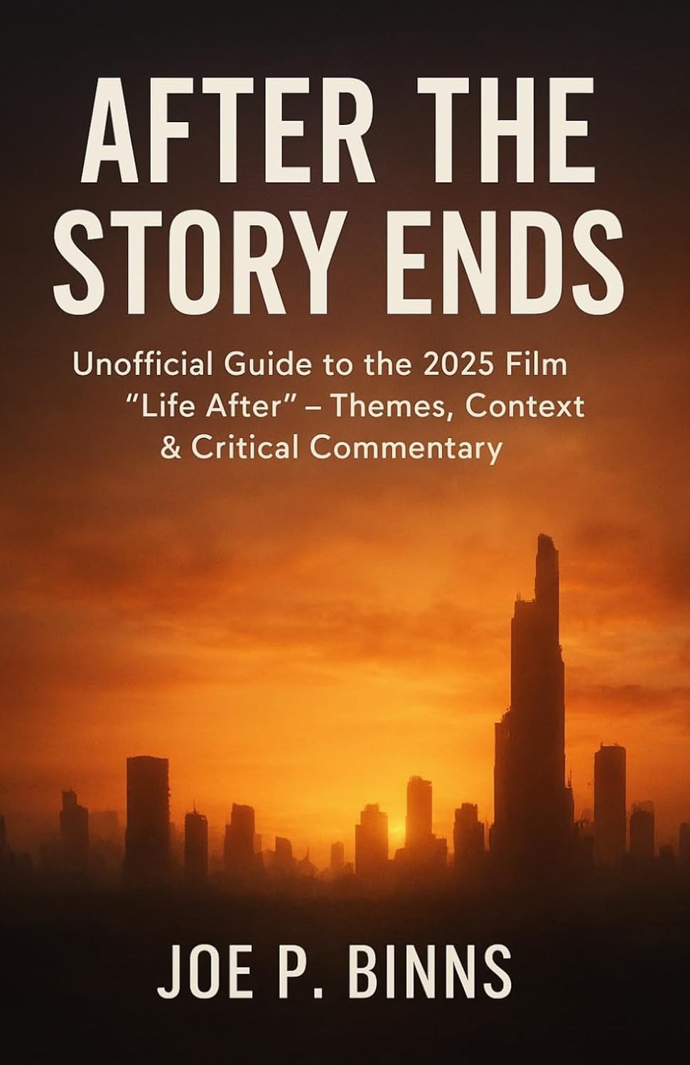 After the Story Ends: Unofficial Guide to the 2025 Film “Life After” – Themes, Context & Critical Commentary baixar livro de graça