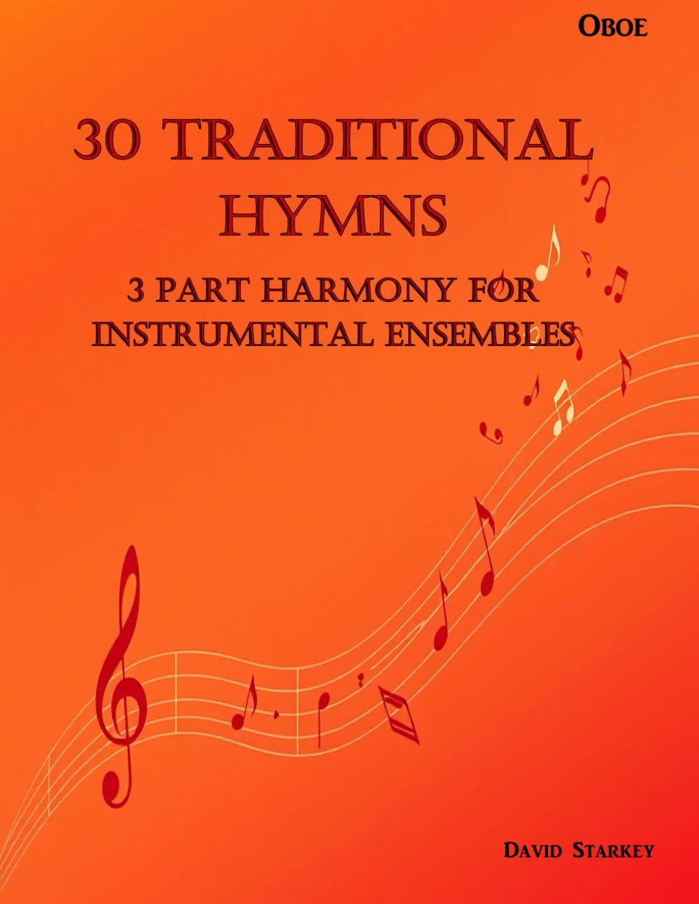 30 Traditional Hymns for Instrumental Ensembles - Oboe: 3 Part Harmony (30 Traditional Hymns in 3 Part Harmony for Instrumental Ensembles)