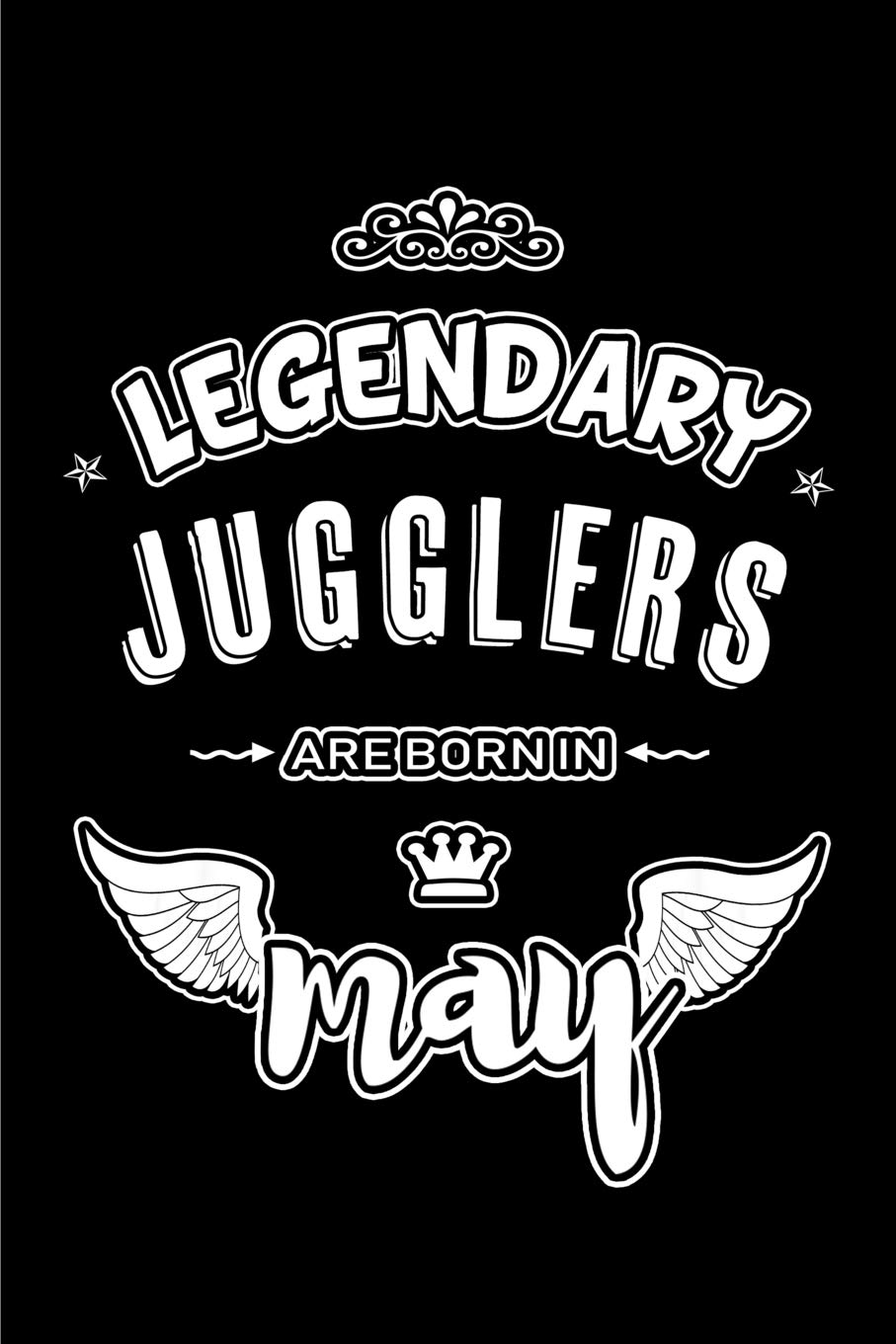 ler totalmente Legendary Jugglers are born in May: Blank Lined 6x9 Jugglers Journal/Notebooks as Appreciation day, Birthday, Welcome, Farewell, Thanks giving,... assistants, bosses, friends and family.