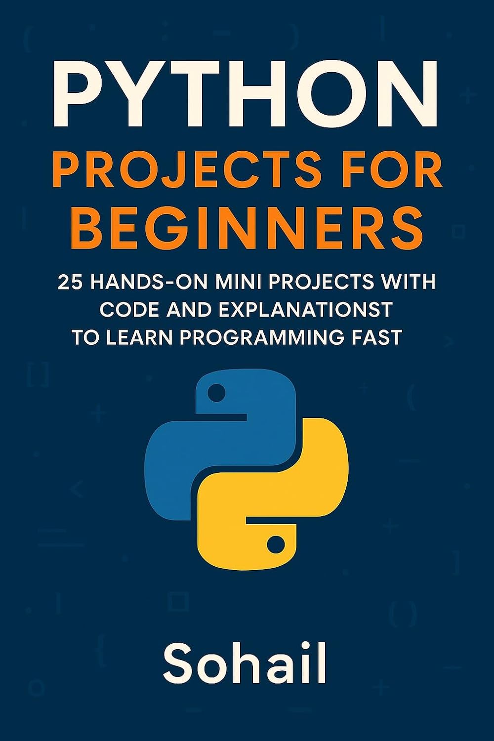 capítulo por capítulo baixar Python Projects for Beginners: 25 Hands-On Mini Projects with Code and Explanations to Learn Programming Fast (English Edition)