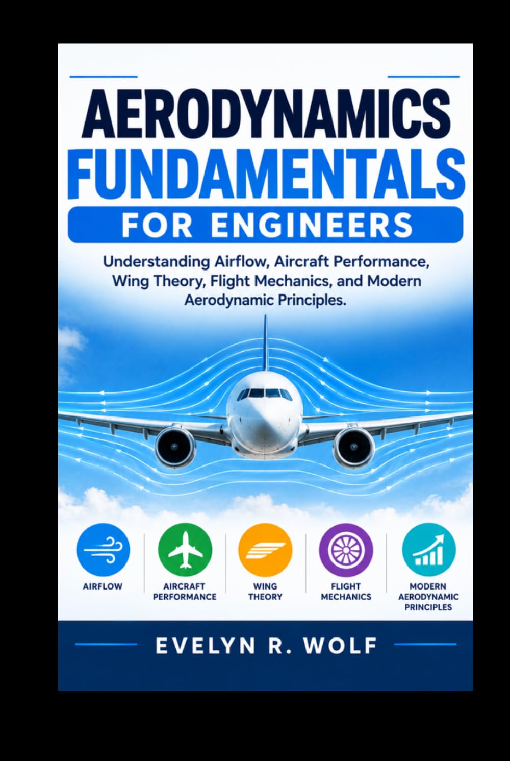 AERODYNAMICS FUNDAMENTALS FOR ENGINEERS: Understanding Airflow, Aircraft Performance, Wing Theory, Flight Mechanics, and Modern Aerodynamic Principles. (ENGINEERING GUIDE SERIES) baixar o livro de graça