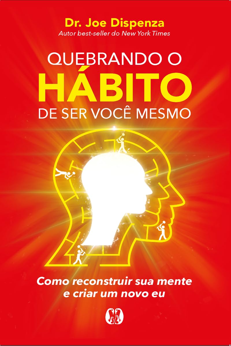 ler totalmente Quebrando o hábito de ser você mesmo: como reconstruir sua mente e criar um novo eu