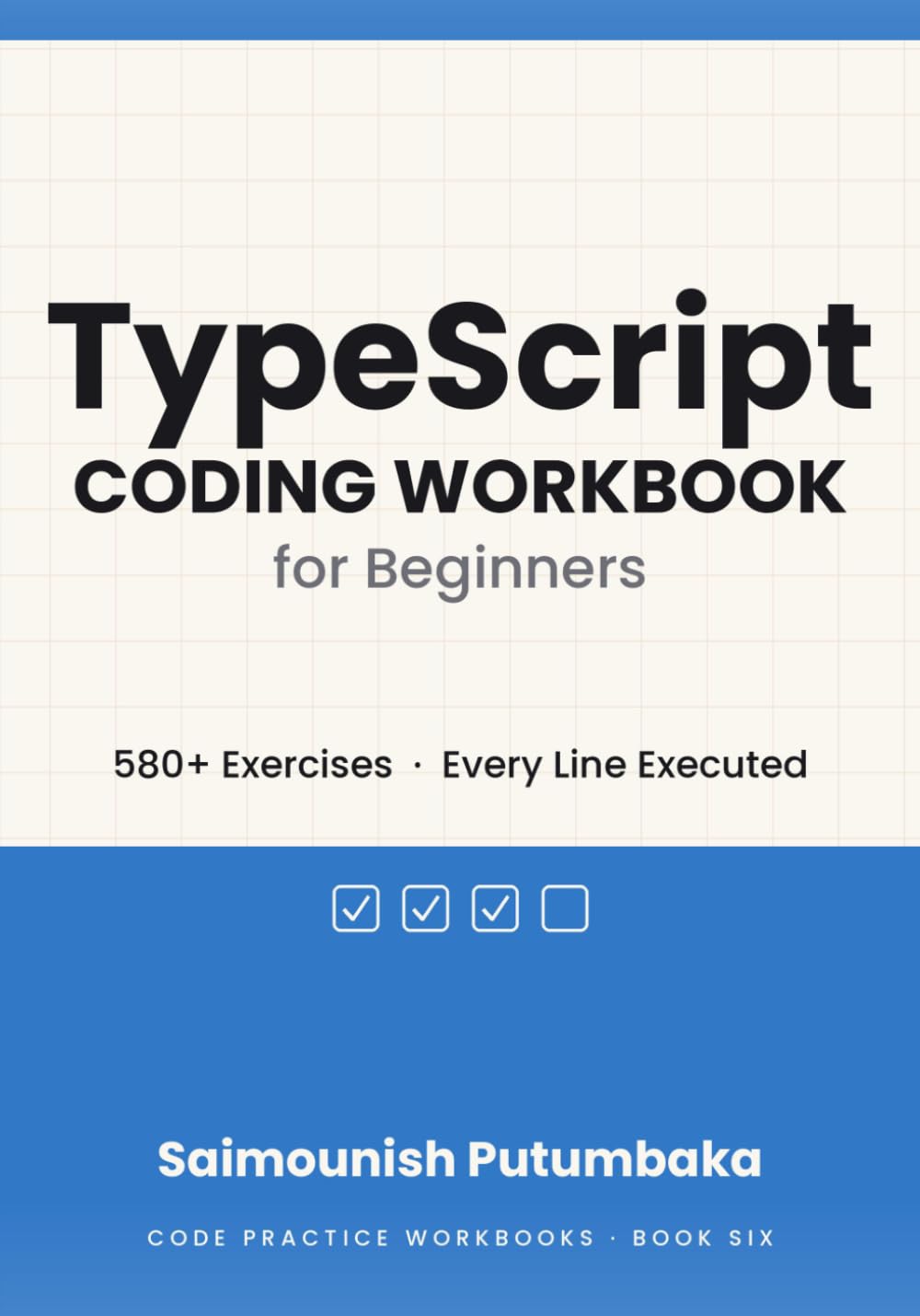 TypeScript Coding Workbook for Beginners: 580+ Exercises with Step-by-Step Solutions — Learn TypeScript Through Hands-On Practice, Debugging, and Problem Solving (Coding Workbook Series) baixar livro de graça