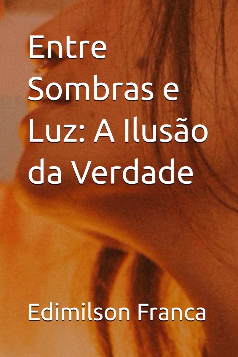 capítulo por capítulo baixar Entre Sombras e Luz: A Ilusão da Verdade (Portuguese Edition)