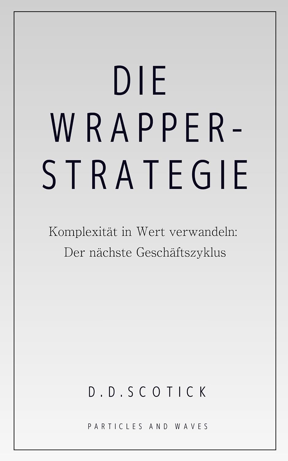 ler totalmente Die Wrapper-Strategie: Komplexität in Wert verwandeln (Global Editions – Career & Value Creation 2) (German Edition)