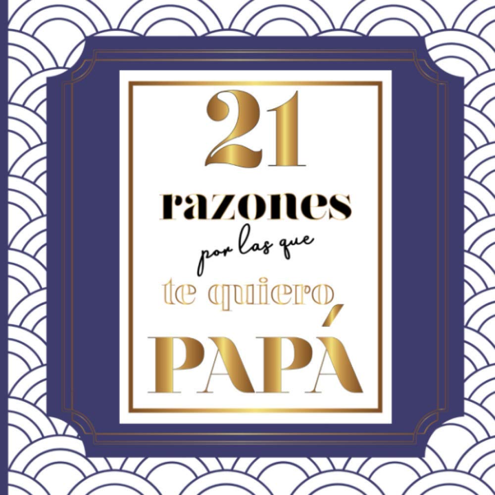 ler totalmente 21 razones por las que te quiero papá: Libro para ser completado por ti mismo para decir te amo de una manera original. Cada página contiene una cita especial. (Spanish Edition)
