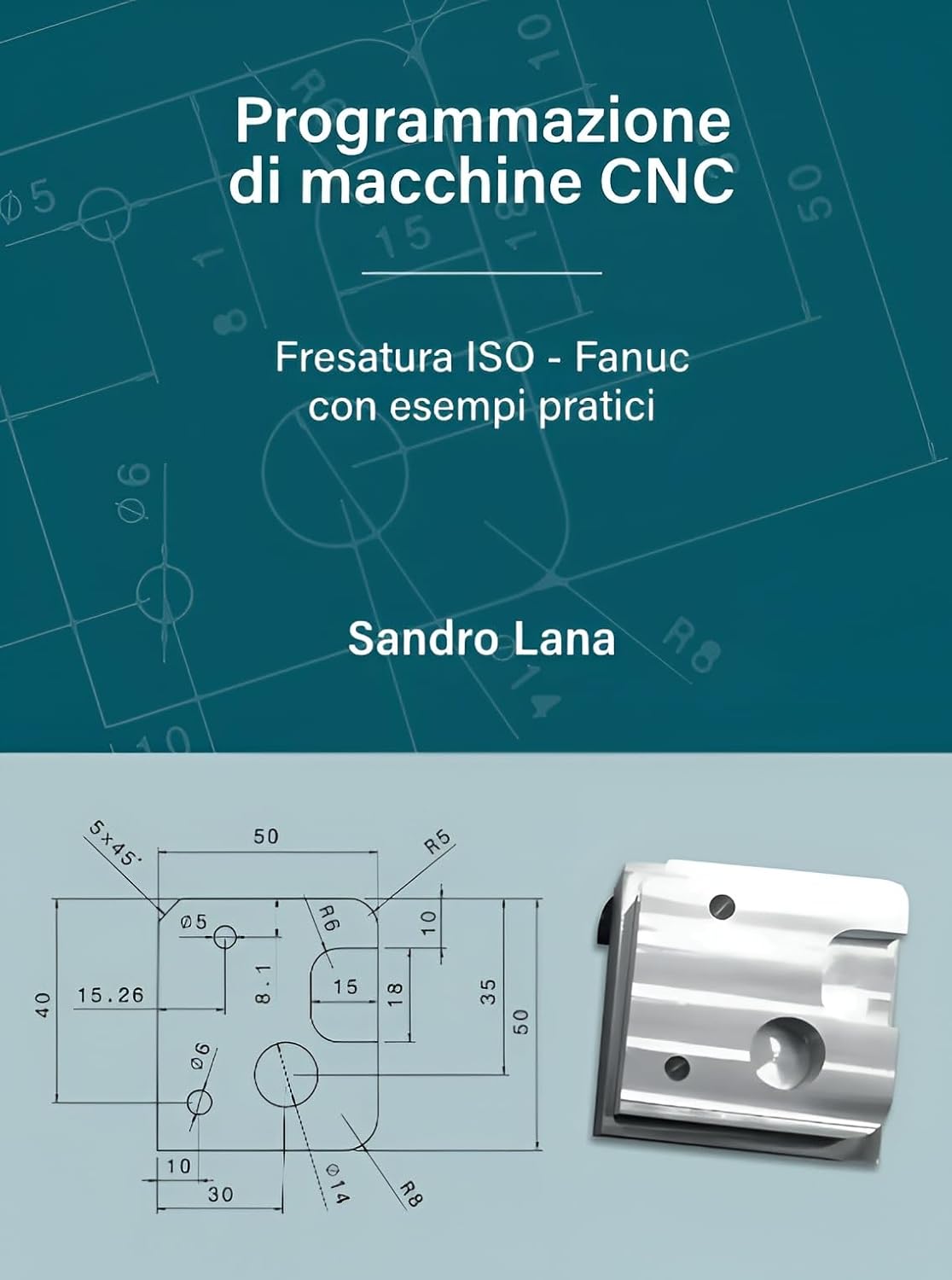 Programmazione di macchine CNC: Fresatura ISO – Fanuc con esempi pratici (Italian Edition) baixar o livro de graça
