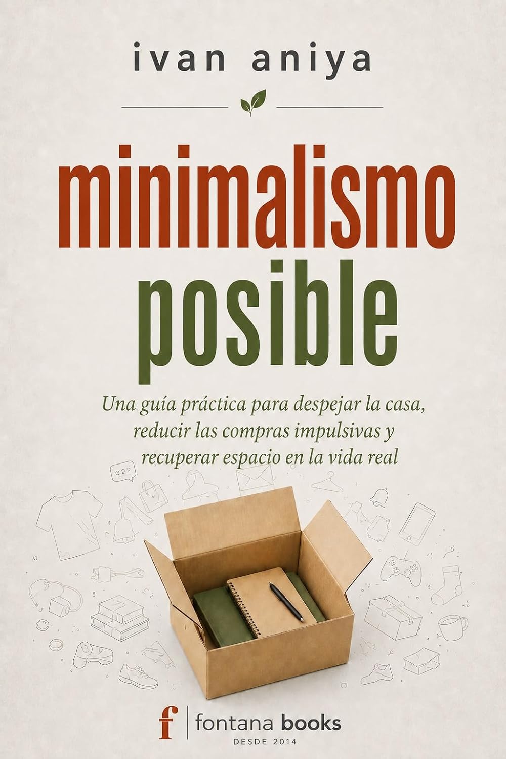 capítulo por capítulo baixar Minimalismo Posible (2026): Una guía práctica para despejar la casa, reducir compras impulsivas y vivir con más espacio en la vida real (Ivan Aniya (international editions)) (Spanish Edition)