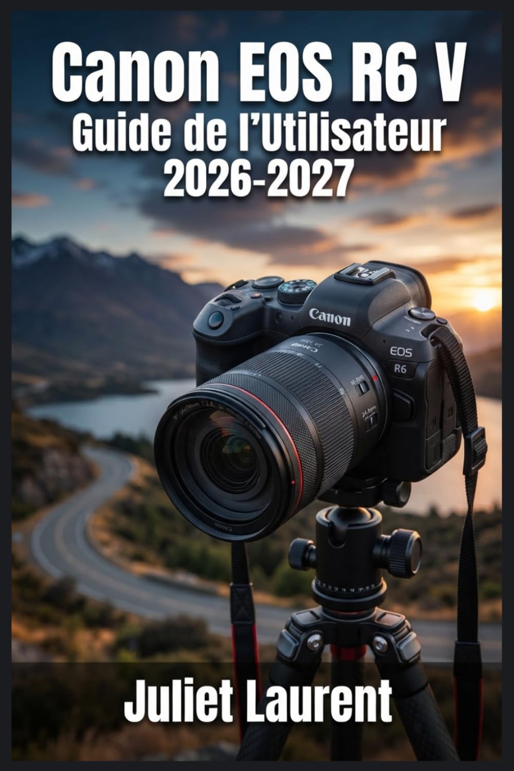 ler totalmente Canon EOS R6 V Guide de l'Utilisateur 2026-2027: Maîtrisez Chaque Fonctionnalité de votre Appareil Photo Hybride Plein Format