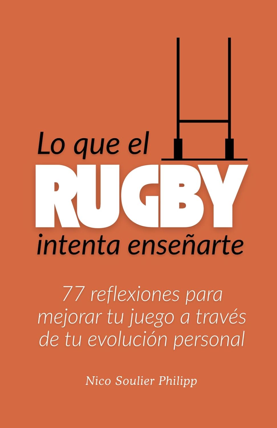 Lo que el rugby quiere enseñarte: 77 reflexiones para mejorar tu juego a través de tu evolución personal (Spanish Edition) baixar o livro de graça