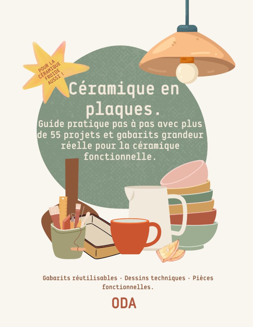 Céramique en plaques.: Guide pratique pas à pas avec plus de 55 projets et gabarits grandeur réelle pour la céramique fonctionnelle. (French Edition) baixar o livro de graça