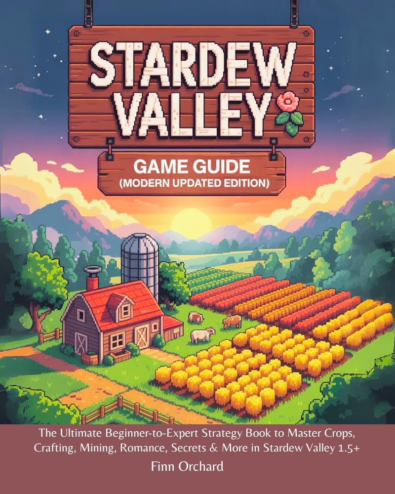 Stardew Valley Game Guide (Modern Updated Edition): The Ultimate Beginner-to-Expert Strategy Book to Master Crops, Crafting, Mining, Romance, Secrets & More in Stardew Valley 1.5+ (English Edition) baixar livro de graça