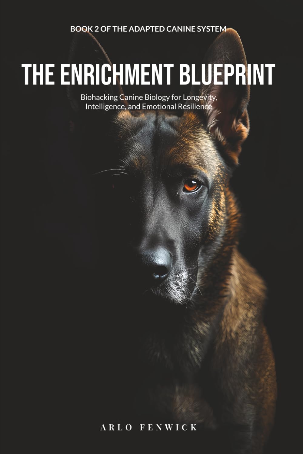 ler totalmente THE ENRICHMENT BLUEPRINT: Biohacking Canine Biology for Longevity, Intelligence, and Emotional Resilience. (THE ADAPTED CANINE SYSTEM)