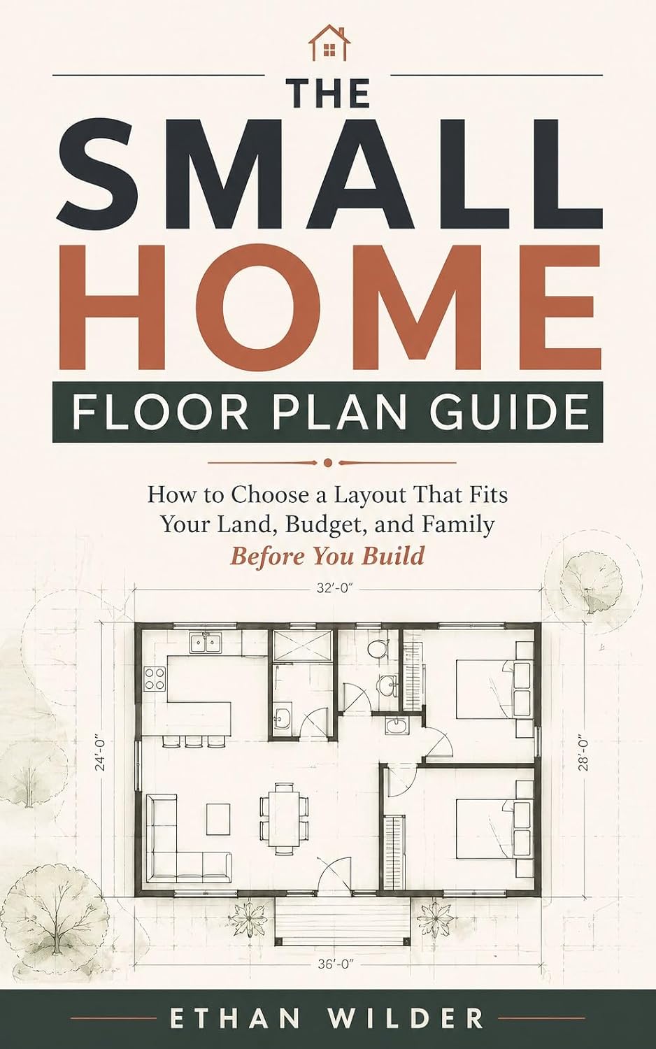 The Small Home Floor Plan Guide: How to Choose a Layout That Fits Your Land, Budget, and Family Before You Build (English Edition) baixar livro de graça