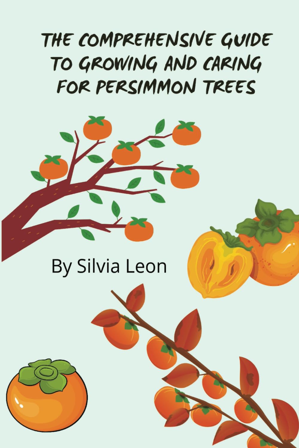 capítulo por capítulo baixar The Comprehensive Guide to Growing and Caring for Persimmon Trees (Helpful Gardening Information)