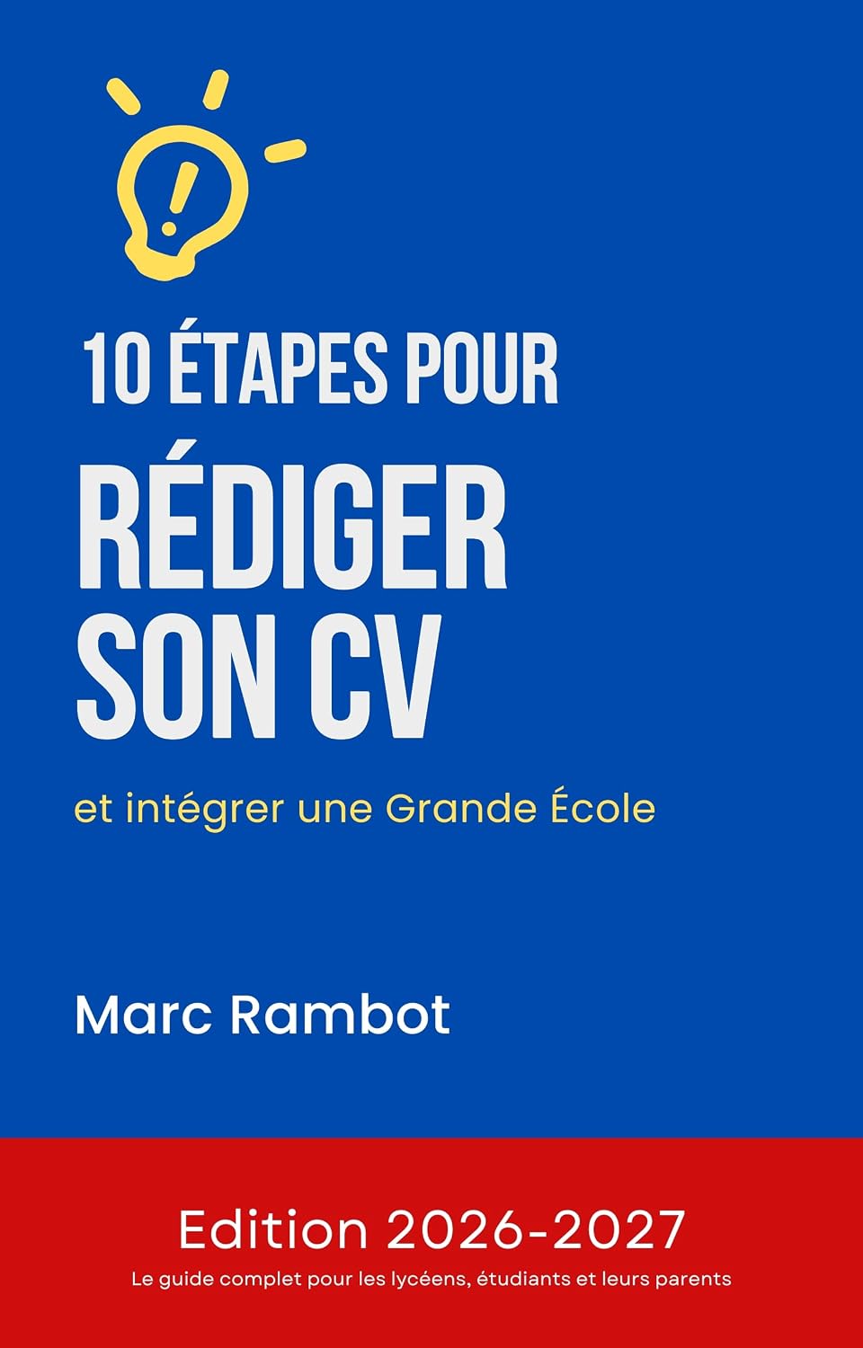 10 ÉTAPES POUR RÉDIGER SON CV et intégrer une Grande École (Objectif Post-Bac & Grandes Écoles: La méthode en 10 étapes de Marc Rambot) (French Edition) baixar livro de graça