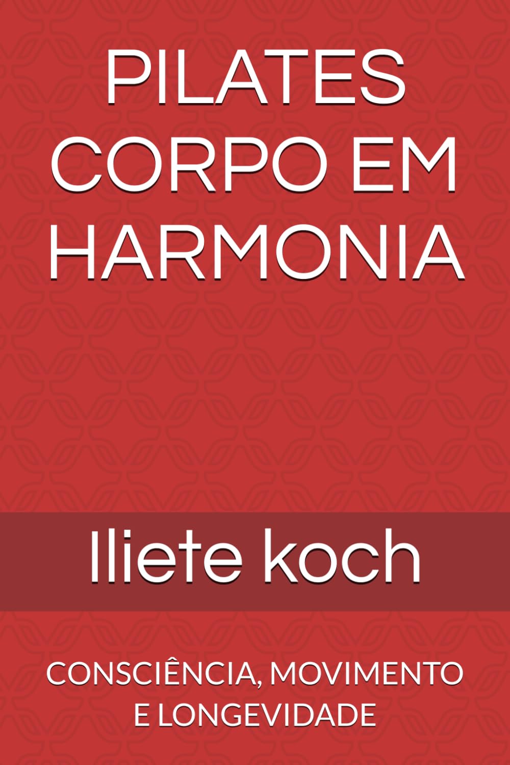 PILATES CORPO EM HARMONIA: CONSCIÊNCIA, MOVIMENTO E LONGEVIDADE (Portuguese Edition) baixar livro de graça