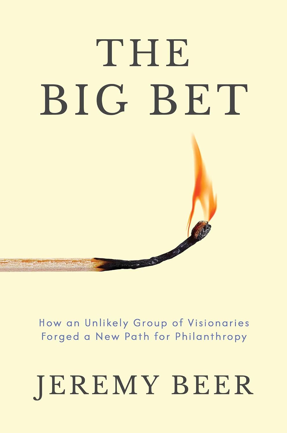 The Big Bet: How an Unlikely Group of Visionaries Forged a New Path for Philanthropy (English Edition) baixar o livro de graça
