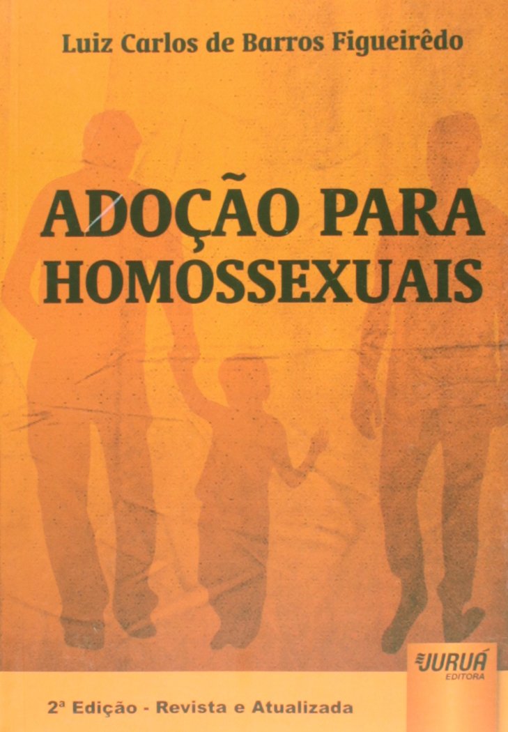 Adoção para Homossexuais: Edição Revista e Atualizada de Acordo com o Código Civil, Lei Nacional da Adoção e as Mais Recentes Decisões Judiciais baixar livro de graça