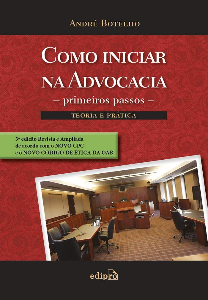 Como iniciar na Advocacia: Primeiros passos: Teoria e prática