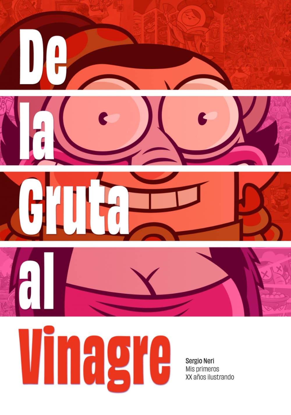 ler totalmente De la Gruta al Vinagre: Mis primeros XX años ilustrando (Spanish Edition)