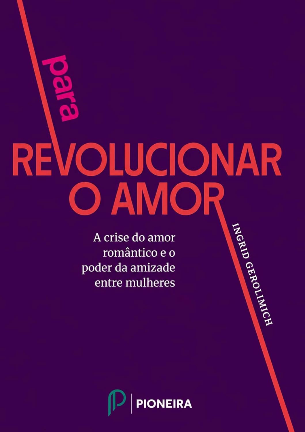 ler totalmente Para revolucionar o amor: a crise do amor romântico e o poder da amizade entre mulheres