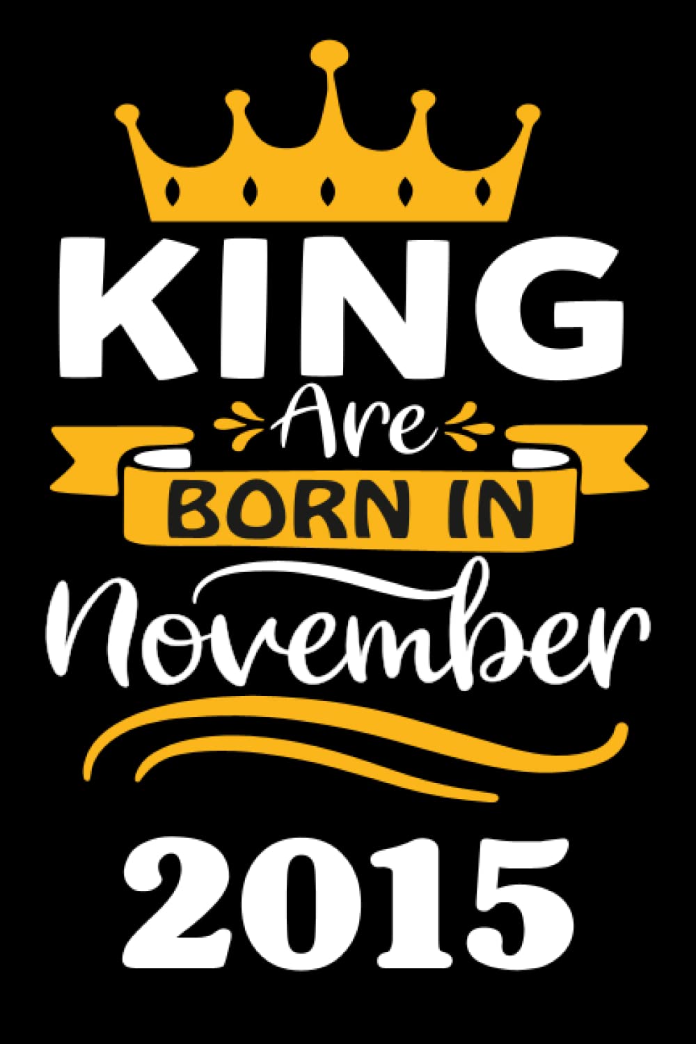 capítulo por capítulo baixar 6th Birthday Gifts for Men: King Are Born in November 2015: Funny Personalised Journal Notebook for Men's,Ideal Anniversary Gifts Dad, 6th Gag Gifts For Parents grandparents