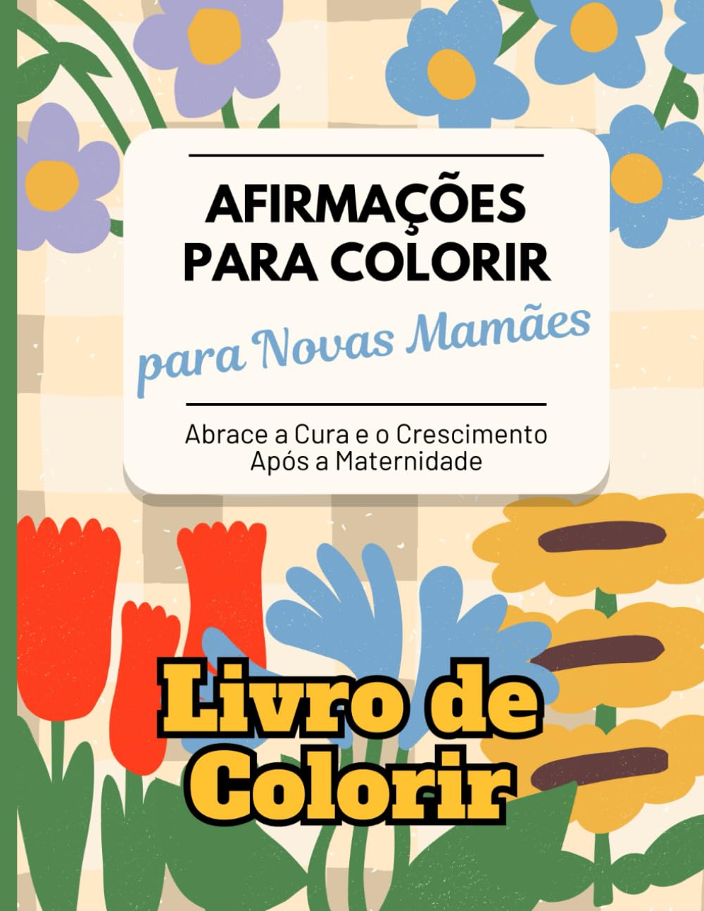 Afirmações para Colorir para Novas Mamães: Abrace a Cura e o Crescimento Após a Maternidade. Livro de Colorir. (Portuguese Edition) baixar o livro de graça