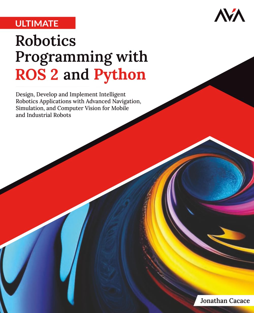 Ultimate Robotics Programming with ROS 2 and Python: Design, Develop, and Implement Intelligent Robotics Applications with Advanced Navigation,... and Industrial Robots (English Edition): 1 baixar livro de graça