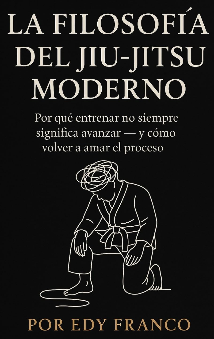 La filosofía del Jiu-Jitsu Moderno: Por qué entrenar no siempre significa avanzar - y cómo volver a amar el proceso (Spanish Edition) baixar o livro de graça