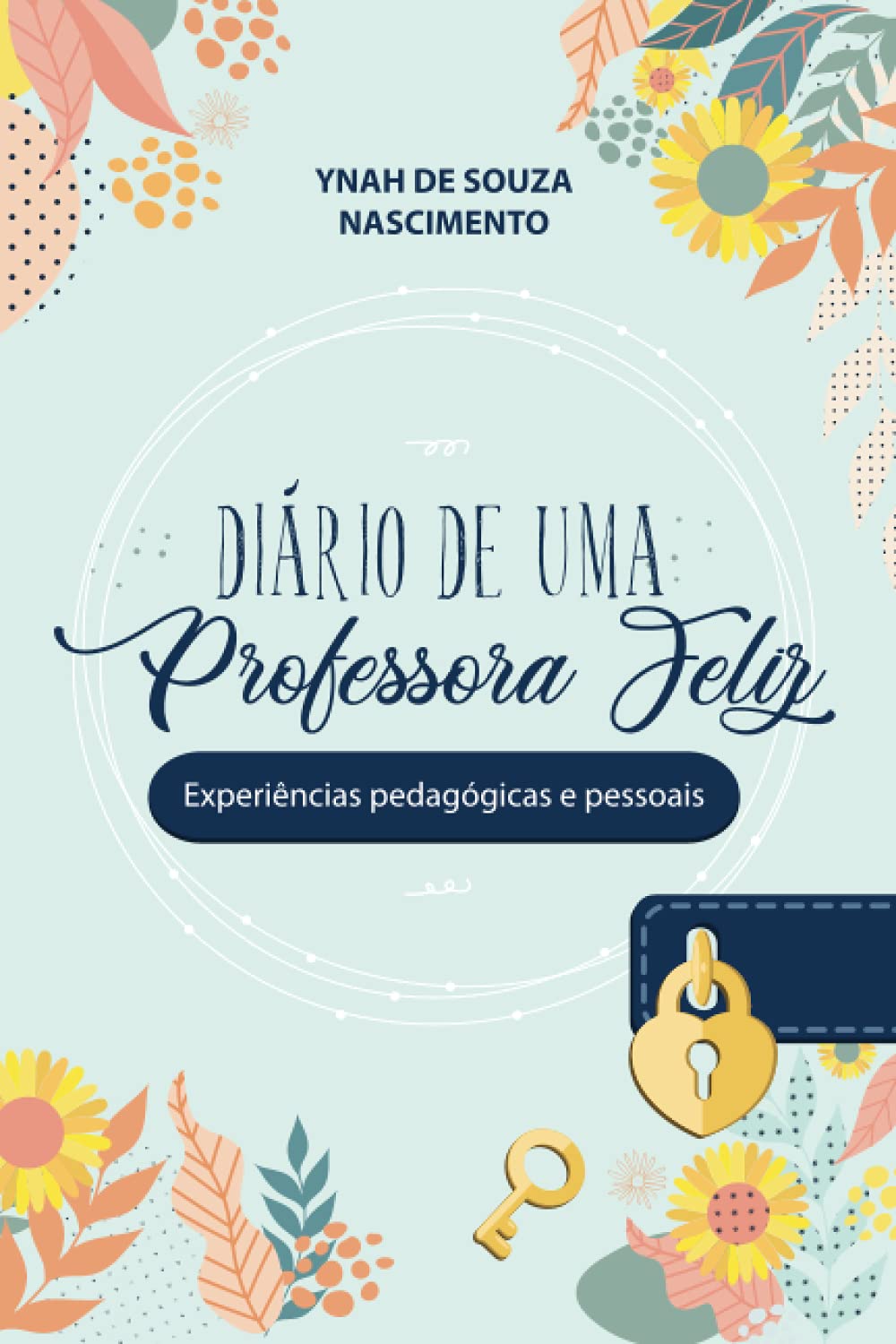 ler totalmente Diário de uma professora feliz: Experiências pedagógicas e pessoais (Portuguese Edition)